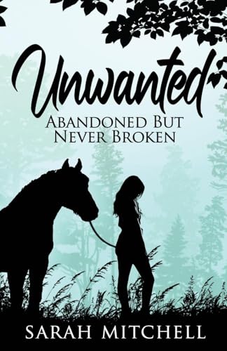 Unwanted: Abandoned But Never Broken Unwanted: Abandoned But Never Broken von Wise Media Group