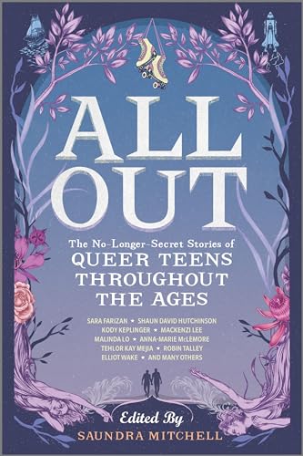 All Out: The No-Longer-Secret Stories of Queer Teens throughout the Ages