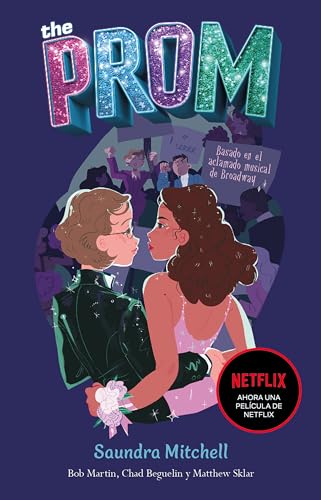 The Prom: Una Novela Basada En El Exitoso Musical De Broadway