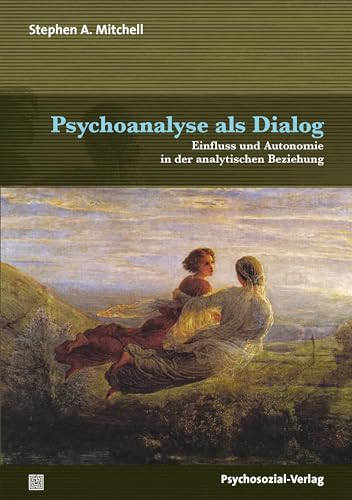 Psychoanalyse als Dialog: Einfluss und Autonomie in der analytischen Beziehung (Bibliothek der Psychoanalyse)