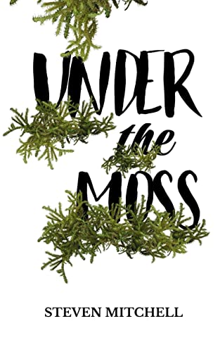 Under the Moss: A unique novel based around obsession, addiction, and dependency von SRL Publishing
