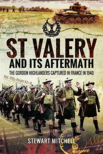 St Valéry and Its Aftermath: The Gordon Highlanders Captured in France in 1940 von Pen and Sword Military