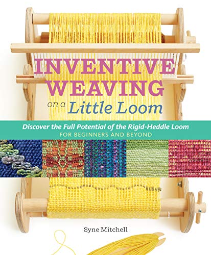 Inventive Weaving on a Little Loom: Discover the Full Potential of the Rigid-Heddle Loom, for Beginners and Beyond von Storey Publishing