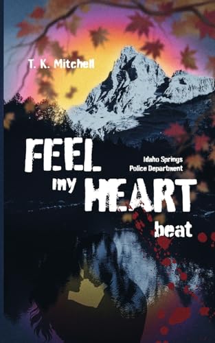 Feel my heart beat: Idaho Springs Police Department von Books on Demand