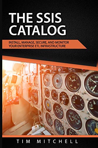 The SSIS Catalog: Install, Manage, Secure, and Monitor your Enterprise ETL Infrastructure von Independently Published