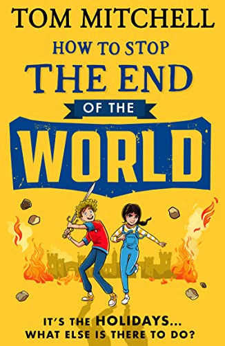 How to Stop the End of the World: Embark on a thrilling adventure with this funny new book for kids How to Stop the End of the World: Embark on a thrilling adventure with this funny new book for kids