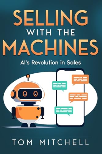 Selling with the Machines: AI's Revolution in Sales (Modern Sales Strategy, Band 1) von eBookIt.com