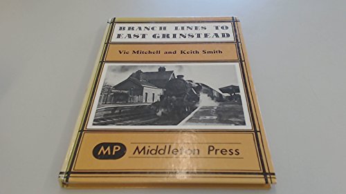 Branch Lines to East Grinstead (Branch Lines S.)