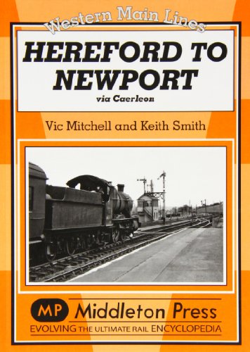 Hereford to Newport: Via Caerleon (Western Main Line) von Middleton Press