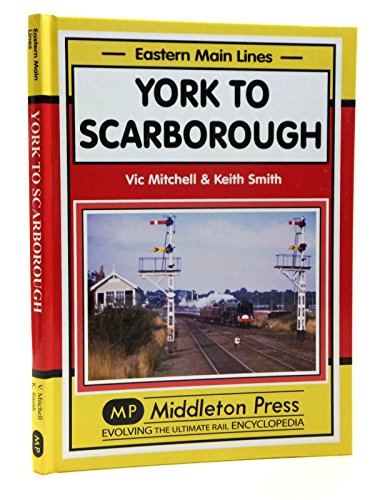 York to Scarborough: Featuring All Change at York (Eastern Main Lines) von Middleton Press