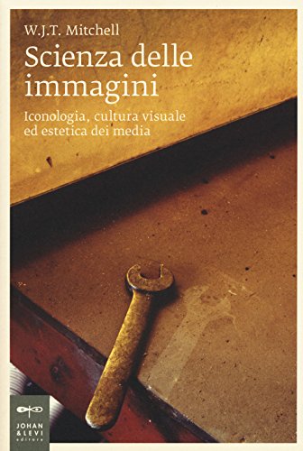Scienza delle immagini. Iconologia, cultura visuale ed estetica dei media (Saggistica d'arte)
