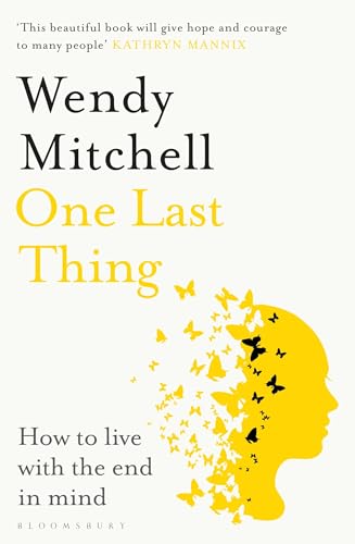One Last Thing: How to live with the end in mind