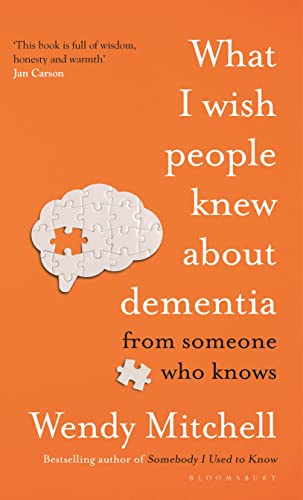 What I Wish People Knew About Dementia: From Someone Who Knows von Bloomsbury