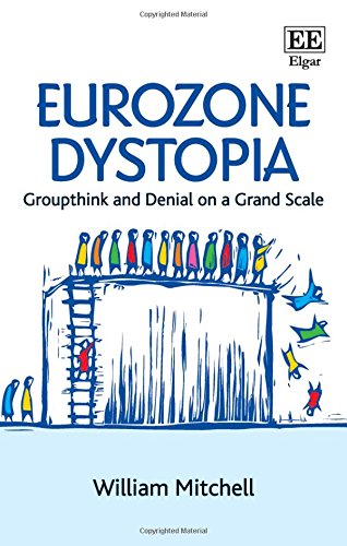 Eurozone Dystopia: Groupthink and Denial on a Grand Scale von Edward Elgar Publishing Ltd