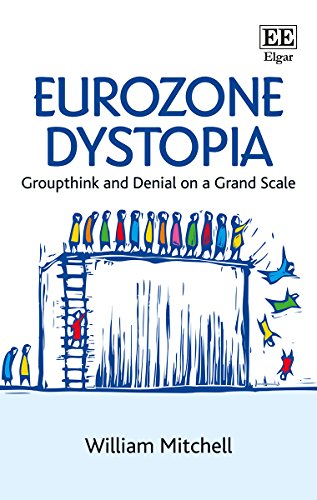 Eurozone Dystopia: Groupthink and Denial on a Grand Scale von Edward Elgar Publishing Ltd