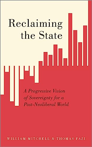 Reclaiming the State: A Progressive Vision of Sovereignty for a Post-Neoliberal World von Pluto Press (UK)