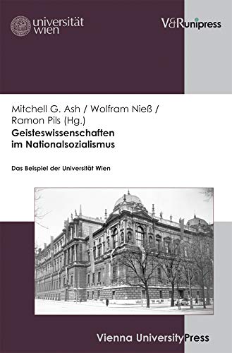 Geisteswissenschaften im Nationalsozialismus: Das Beispiel der Universität Wien
