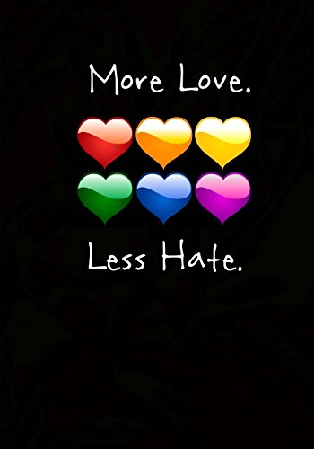 More Love. Less Hate. - A Journal