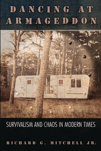 Dancing at Armageddon: Survivalism and Chaos in Modern Times
