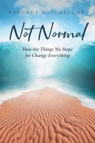 Not Normal: How the Things We Hope for Change Everything Not Normal: How the Things We Hope for Change Everything von Covenant Books