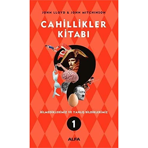 Cahillikler Kitabi 1: Bilmediklerimiz ve Yanlis Bildiklerimiz: Bilmediklerimiz ve Yanlış Bildiklerimiz von Alfa Yayınları