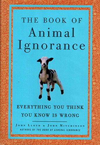 The Book of Animal Ignorance: Everything You Think You Know Is Wrong