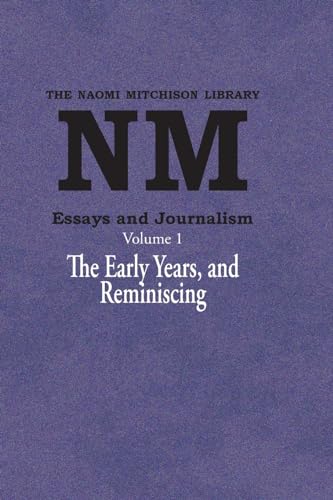 Essays and Journalism, Volume 1: The Early Years, and Reminiscing (Naomi Mitchison Library, Band 1) von Kennedy & Boyd