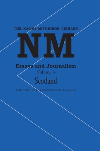 Essays and Journalism, Volume 3: Scotland (Naomi Mitchison Library, Band 3) von Kennedy & Boyd