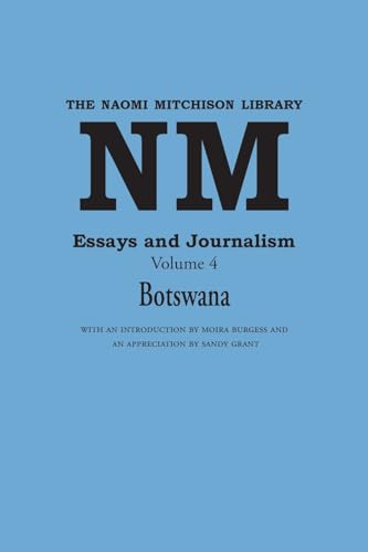 Essays and Journalism, Volume 4: Botswana (Naomi Mitchison Library, Band 4) von Kennedy & Boyd