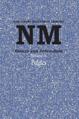 Essays and Journalism, Volume 6: Politics (Naomi Mitchison Library, Band 6) von Kennedy & Boyd