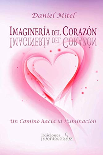 IMAGINERÍA DEL CORAZÓN: Un Camino hacia la Iluminación von Independently published