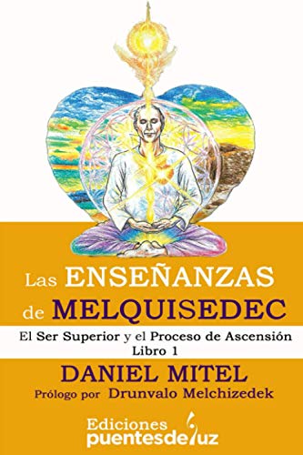 LAS ENSEÑANZAS DE MELQUISEDEC: El Ser Superior y el Proceso de Ascensión - Libro 1 von Independently published