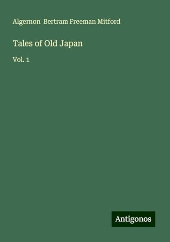Tales of Old Japan: Vol. 1 von Antigonos Verlag