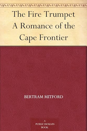 The Fire Trumpet: A Romance of the Cape Frontier The Fire Trumpet: A Romance of the Cape Frontier von Anson Street Press