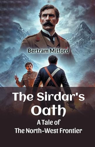 The Sirdar's Oath A Tale of the North-West Frontier von Double 9 Books