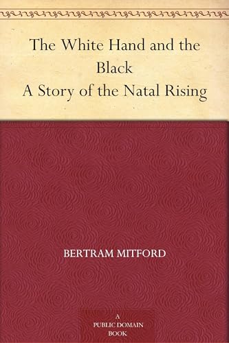 The White Hand and the Black: A Story of the Natal Rising The White Hand and the Black: A Story of the Natal Rising von Anson Street Press