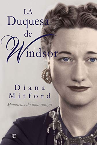La duquesa de Windsor: Memorias de una amiga (Biografías y memorias)