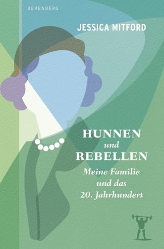 Hunnen und Rebellen: Meine Familie und das 20. Jahrhundert von Berenberg Verlag GmbH