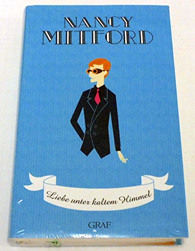 Liebe unter kaltem Himmel (Nancy Mitford - Meisterwerke neu aufgelegt)