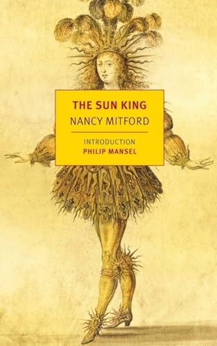The Sun King: Louis XIV at Versailles (New York Review Books Classics)