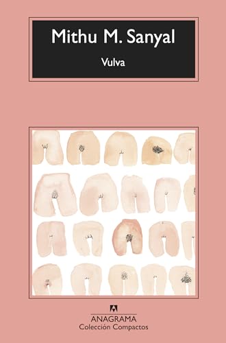 Vulva: La Revelacion Del Sexo Invisible (Compactos, Band 726) von Editorial Anagrama