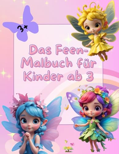 Das Feen-Malbuch für Kinder ab 3: Bunter Malspaß als Beschäftigung im Auto oder Zuhause Das Feen-Malbuch für Kinder ab 3: Bunter Malspaß als Beschäftigung im Auto oder Zuhause