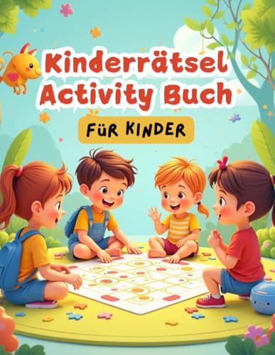 Kinderrätsel: Acitivity Buch für Kinder: Das große Activity Buch für Kinder ab 4 Jahre Kinderrätsel: Acitivity Buch für Kinder: Das große Activity Buch für Kinder ab 4 Jahre