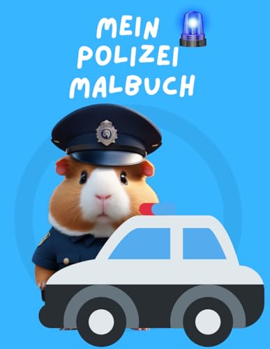 Mein Polizei-Malbuch: Ein lustiges Malbuch für Kinder ab 3 Jahren