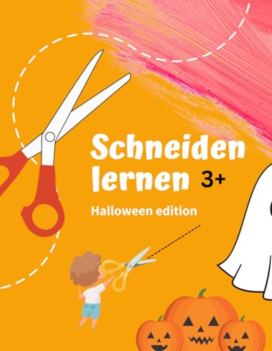 Schneiden lernen: Halloween Edition: Activitybuch zum Schneiden lernen für Kinder ab 3 Jahren Schneiden lernen: Halloween Edition: Activitybuch zum Schneiden lernen für Kinder ab 3 Jahren