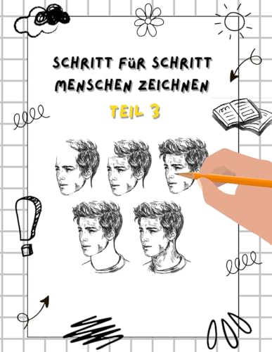 Schritt für Schritt Menschen zeichnen Teil 3: Zeichenbuch Menschen für Kinder ab 6 (Schritt für Schritt Menschen zeichnen lernen für Kinder ab 6, Band 3) von Independently published