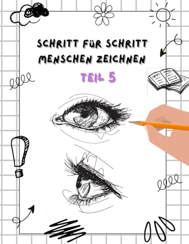 Schritt für Schritt Menschen zeichnen - Thema Auge: Zeichenkurs Menschen für Kinder ab 6 (Schritt für Schritt Menschen zeichnen lernen für Kinder ab 6, Band 5) von Independently published