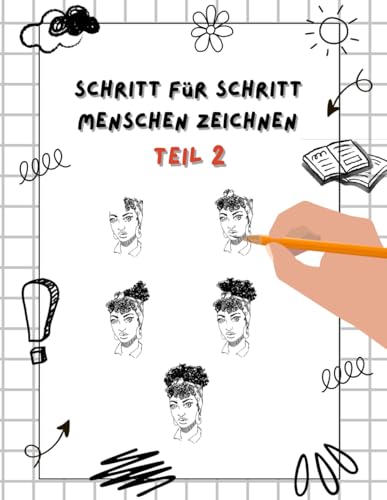 Schritt für Schritt Menschen zeichnen lernen: Realistisches zeichnen lernen für Kinder ab 6 (Schritt für Schritt Menschen zeichnen lernen für Kinder ab 6, Band 2) von Independently published