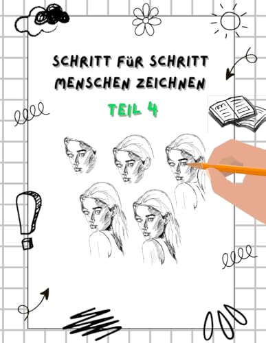Schritt für Schritt Menschen zeichnen: Zeichenkurs für Kinder ab 6 (Schritt für Schritt Menschen zeichnen lernen für Kinder ab 6, Band 4) von Independently published