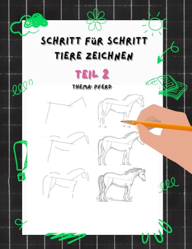 Schritt für Schritt Tiere zeichnen – Teil 2: Pferde zeichnen: Zeichnen lernen für Kinder und Jugendliche Schritt für Schritt Tiere zeichnen – Teil 2: Pferde zeichnen: Zeichnen lernen für Kinder und Jugendliche von Independently published